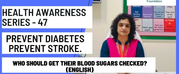 Health Awareness Video 47 Prevent Diabetes Prevent Stroke. Who should get their Blood sugars checked? (English Version) by Dr Bindu menon